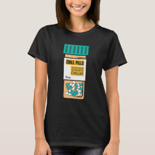 Chill Pills Medical Relax Nursing Medicine Nurse T-Shirt