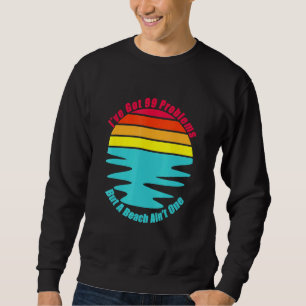 Chill Relax Vacation At The Beach Sand Surf Sun An Sweatshirt