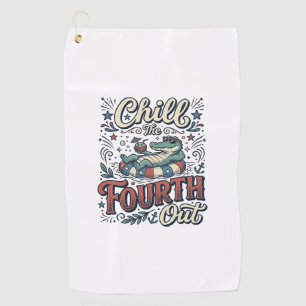 Chill The Fourth Out Alligator Patriotic Shirt Des Golf Towel