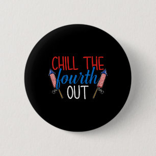 Chill The Fourth Out Fireworks Usa Us 4th Of July  6 Cm Round Badge