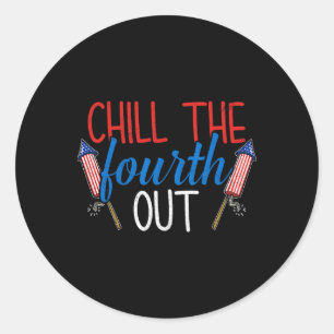 Chill The Fourth Out Fireworks Usa Us 4th Of July  Classic Round Sticker