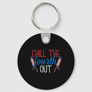 Chill The Fourth Out Fireworks Usa Us 4th Of July Key Ring