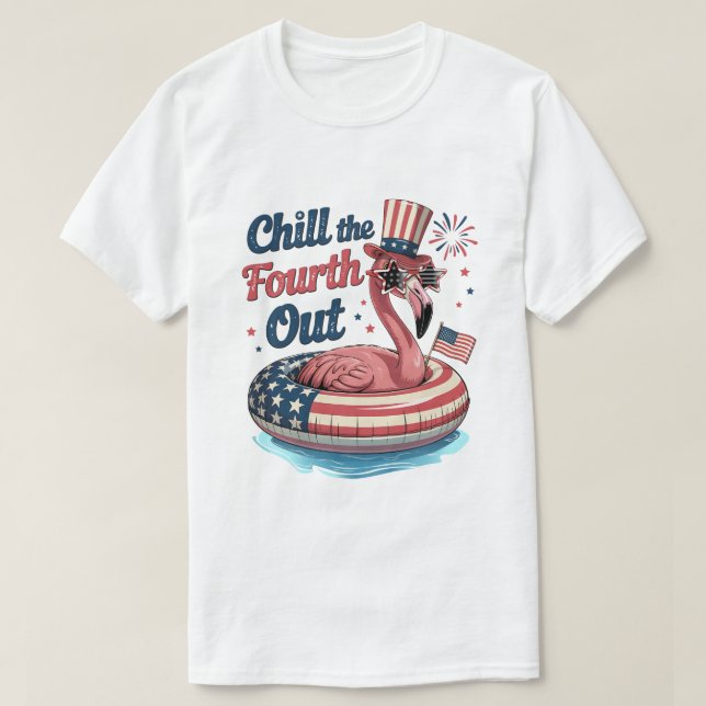 Chill The Fourth Out Funny 4th of July Flamingo T-Shirt (Design Front)