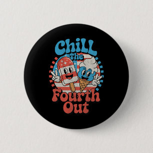 Chill The Fourth Out Funny 4th Of July Patriotic U 6 Cm Round Badge