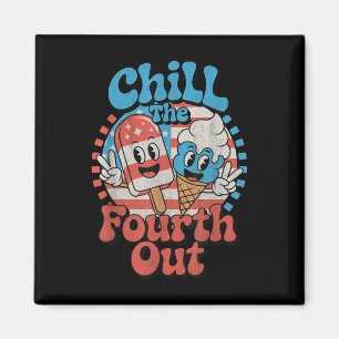 Chill The Fourth Out Funny 4th Of July Patriotic U Magnet