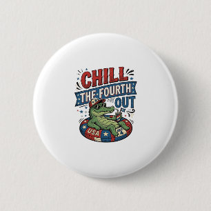 Chill The Fourth Out Funny Alligator Summer Shirt 6 Cm Round Badge