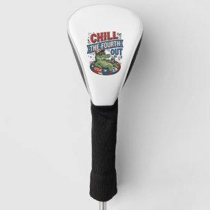 Chill The Fourth Out Funny Alligator Summer Shirt Golf Head Cover