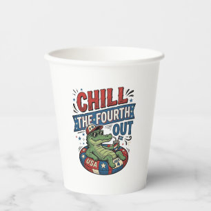 Chill The Fourth Out Funny Alligator Summer Shirt Paper Cups