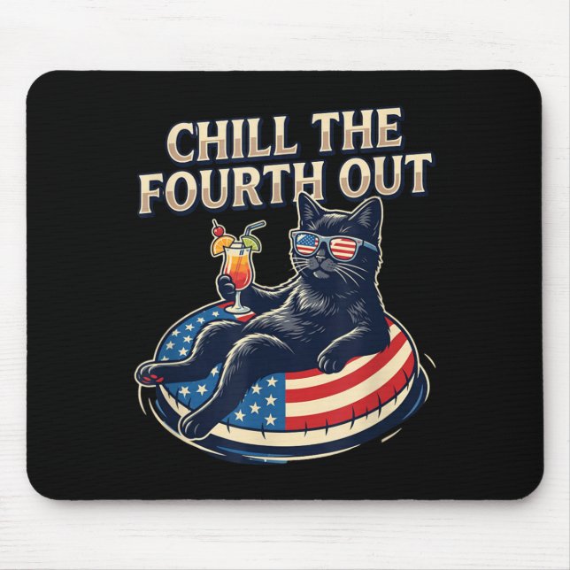 Chill The Fourth Out Funny Black Cat Lover Pet 4th Mouse Pad (Front)