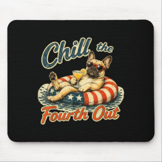 Chill The Fourth Out Funny French Bulldog Dog Mouse Pad