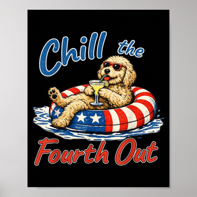 Chill The Fourth Out Funny Goldendoodle Dog Lover Poster (Front)