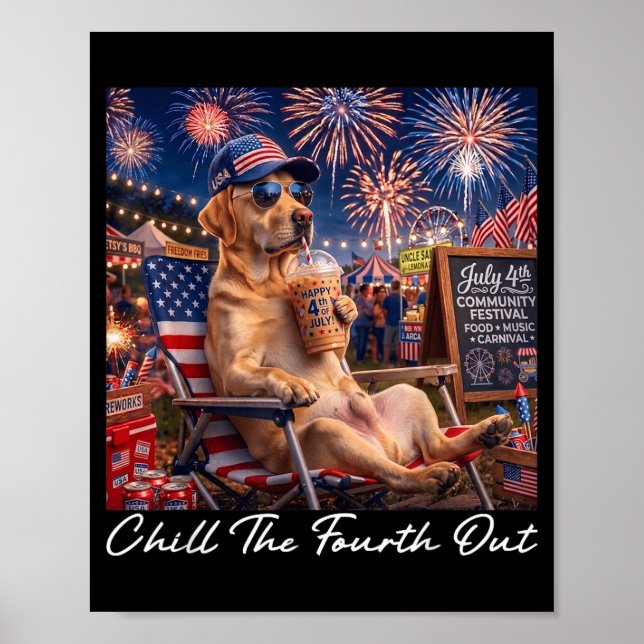 Chill The Fourth Out Funny Labrador Coffee 4th Of Poster (Front)