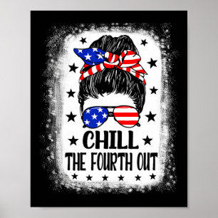 Chill The Fourth Out Funny Patriotic 4th Of July W Poster