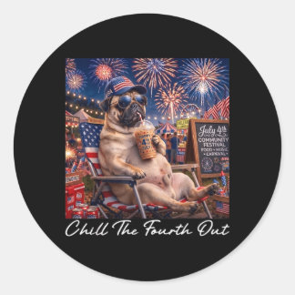 Chill The Fourth Out Funny Pug Coffee 4th Of July Classic Round Sticker