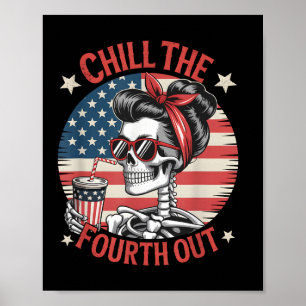Chill The Fourth Out Funny Skeleton 4th Of July Pa Poster
