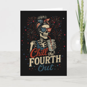 Chill The Fourth Out, Funny Usa Skeleton 4th Of Ju Card