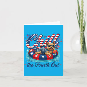 Chill The Fourth Out Funny Yorkie Dog Lover 4th Of Card