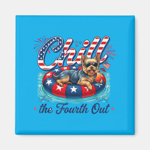 Chill The Fourth Out Funny Yorkie Dog Lover 4th Of Magnet