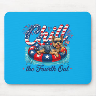 Chill The Fourth Out Funny Yorkie Dog Lover 4th Of Mouse Pad