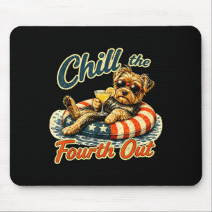 Chill the fourth out funny yorkie dog lover  mouse pad