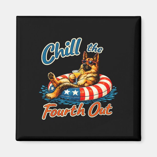 Chill the fourth out german shepherd 4th of july  magnet (Front)
