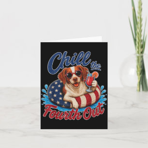 Chill The Fourth Out Patriotic Brittany Spaniel Card