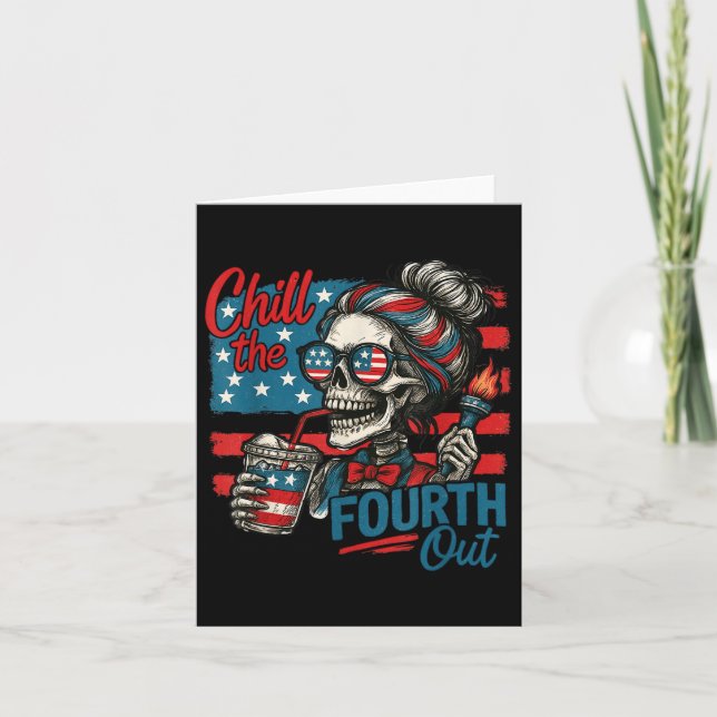 Chill The Fourth Out Skeleton Funny Patriotic 4th  Card (Front)
