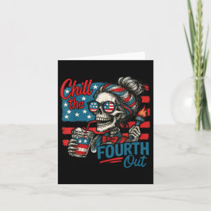 Chill The Fourth Out Skeleton Funny Patriotic 4th Card