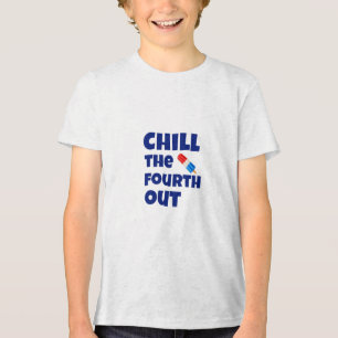 Chill The Fourth Out Tri-Blend Shirt