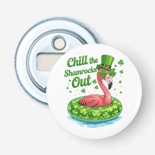 Chill The Shamrocks Out Funny St Patrick’s Day Bottle Opener