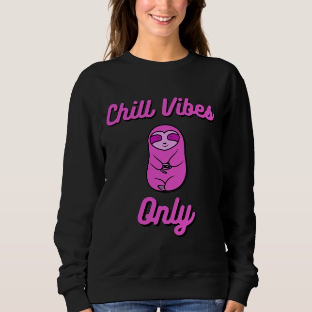 Chill Vibes Only Pink Sloth Bear Fitted Sweatshirt (Front)