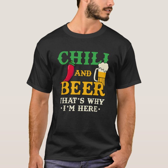 Chilli And Beer That s Why I m Here Funny Spicy Fo T-Shirt (Front)