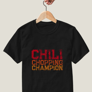 Chilli Chopping Champion Quote Foodie Lover T-Shir T-Shirt