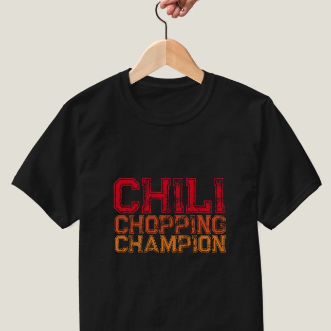 Chilli Chopping Champion Quote Foodie Lover T-Shir T-Shirt (Perfect T-Shirt for the Chili Chopping Champion in your life)