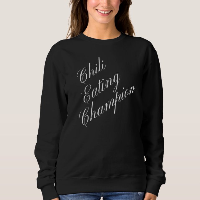 Chilli Eating Champion Competitive Food Eating Con Sweatshirt (Front)