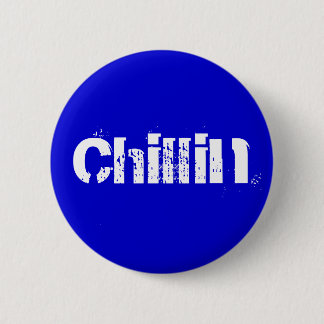 Chillin 6 Cm Round Badge