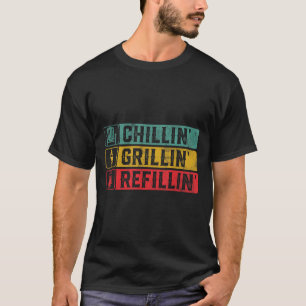 Chillin Grillin Refillin Bbq Pit Meat Smoker Grill T-Shirt