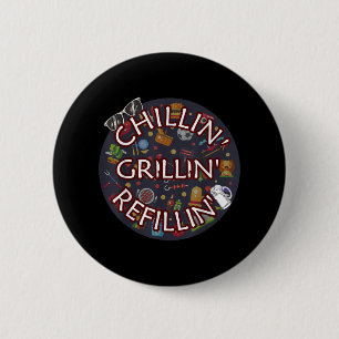 Chillin Grillin Refillin Crazy Funny Beer Bbq 6 Cm Round Badge