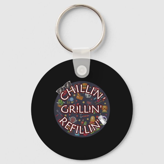 Chillin Grillin Refillin Crazy Funny Beer Bbq  Key Ring (Front)