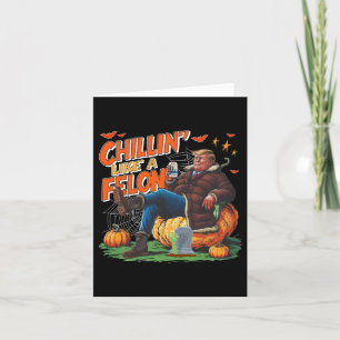 Chillin' Like A Felon Donald Trump Better Beer Hal Card