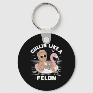 Chillin Like A Felon Funny Trump For President Sum Key Ring