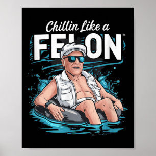 Chillin Like A Felon Funny Trump For President Sum Poster