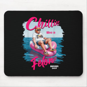 Chillin Like A Felon Funny Trump Shirt Summer Trum Mouse Pad