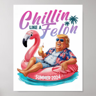 Chillin Like A Felon Funny Trump Shirt Summer Trum Poster