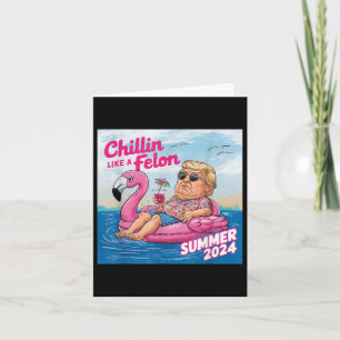Chillin Like A Felon Funny Trump Summer 2024 _1  Card
