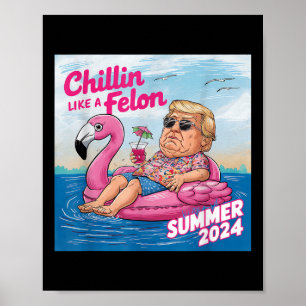 Chillin Like A Felon Funny Trump Summer 2024 _1  Poster
