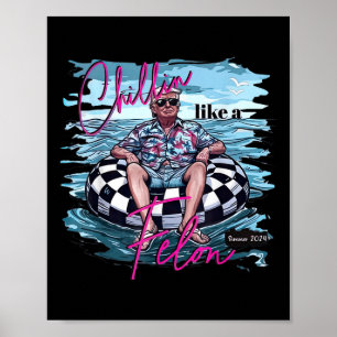 Chillin Like A Felon Funny Trump Summer 2024 _4  Poster
