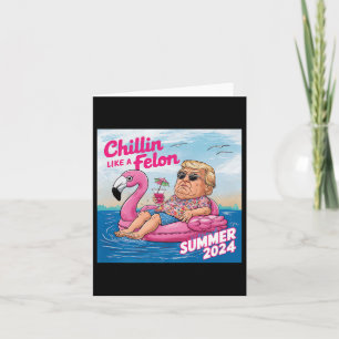 Chillin Like A Felon Funny Trump Summer 2024 Premi Card