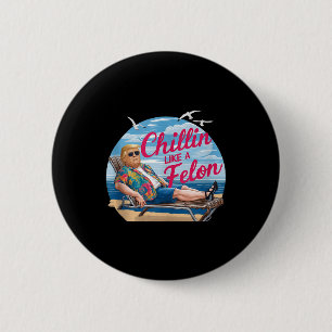 Chillin Like A Felon Funny Trump Summer Beach Usa  6 Cm Round Badge