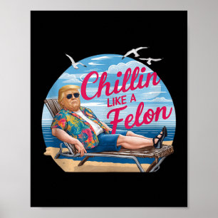 Chillin Like A Felon Funny Trump Summer Beach Usa  Poster